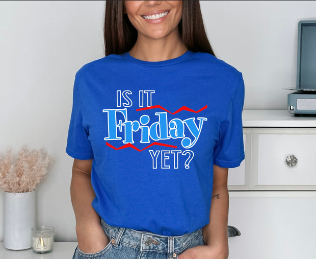 IS IT FRIDAY