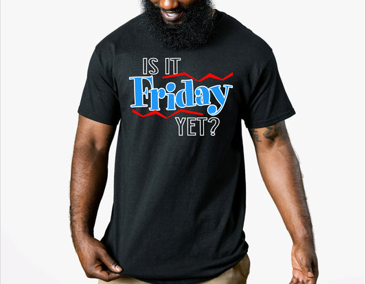 IS IT FRIDAY