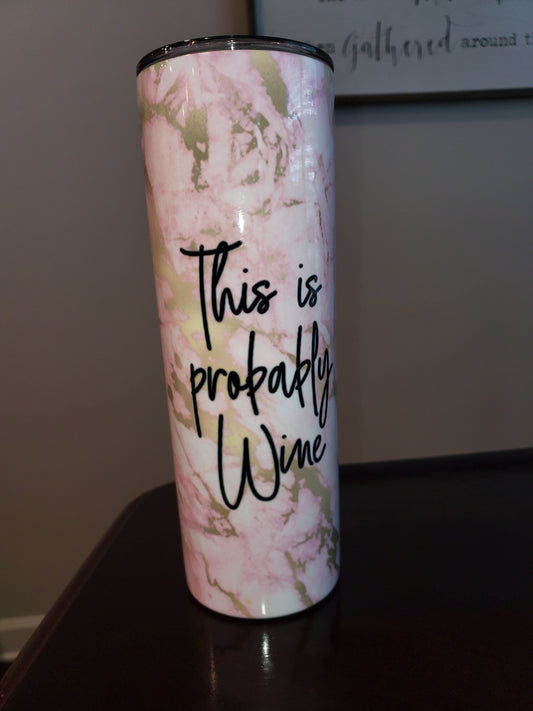 MPRESS Drink ware 20oz tumbler This is Probably Wine Cup Tumbler